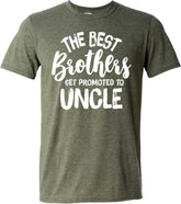 The Best Brothers Get Promoted to Uncle Funny Best Uncle Shirt for Men Humor Joke T-Shirt for Brother
